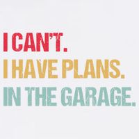 Mechanics Garage Mechanic I Can't I Have Plans In The Garage Cute Gift Garment-Dyed Sweatshirt