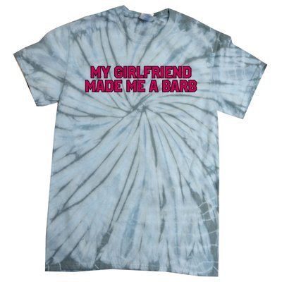 My Girlfriend Made Me A Barb Tie-Dye T-Shirt