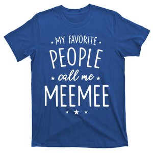 Meemee Gift: My Favorite People Call Me Meemee Funny Gift T-Shirt