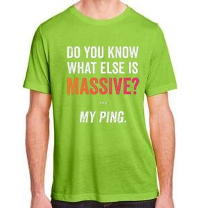 Massive Gaming Meme Ping Gamers Humor Funny Gamer Adult ChromaSoft Performance T-Shirt