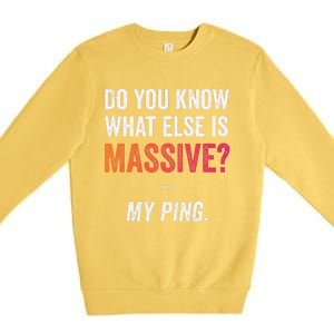 Massive Gaming Meme Ping Gamers Humor Funny Gamer Premium Crewneck Sweatshirt