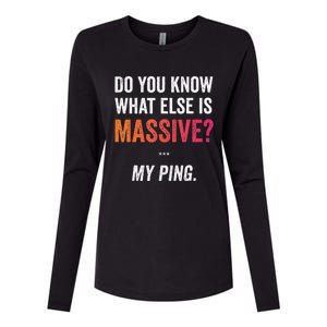 Massive Gaming Meme Ping Gamers Humor Funny Gamer Womens Cotton Relaxed Long Sleeve T-Shirt