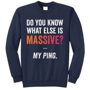 Massive Gaming Meme Ping Gamers Humor Funny Gamer Sweatshirt