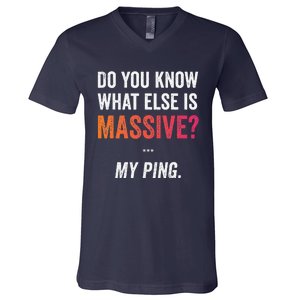 Massive Gaming Meme Ping Gamers Humor Funny Gamer V-Neck T-Shirt