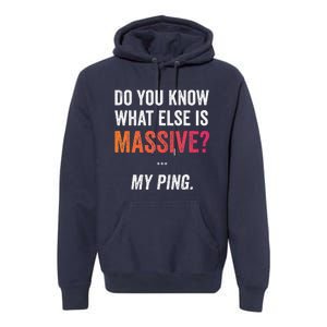 Massive Gaming Meme Ping Gamers Humor Funny Gamer Premium Hoodie