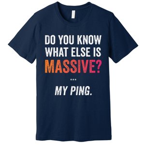 Massive Gaming Meme Ping Gamers Humor Funny Gamer Premium T-Shirt