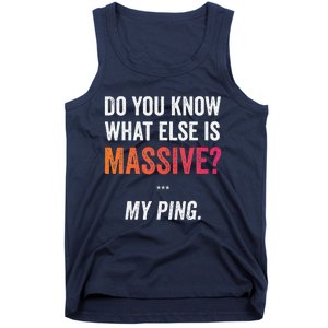 Massive Gaming Meme Ping Gamers Humor Funny Gamer Tank Top