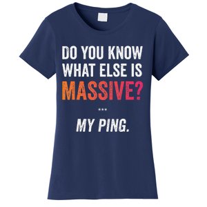 Massive Gaming Meme Ping Gamers Humor Funny Gamer Women's T-Shirt