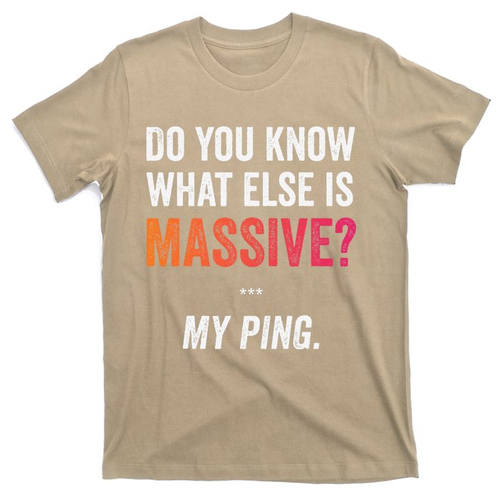 Massive Gaming Meme Ping Gamers Humor Funny Gamer T-Shirt