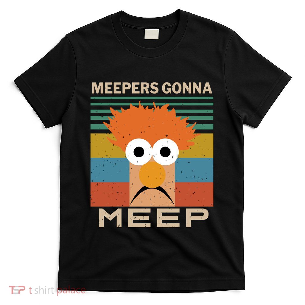Meepers Gonna Meep T-Shirt