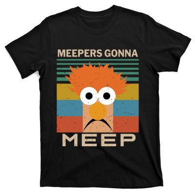 Meepers Gonna Meep T-Shirt