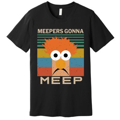 Meepers Gonna Meep Premium T-Shirt