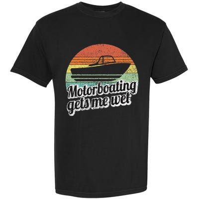 Motorboating Gets Me Wet Women Motor Boat Captain Garment-Dyed Heavyweight T-Shirt