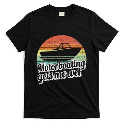 Motorboating Gets Me Wet Women Motor Boat Captain T-Shirt