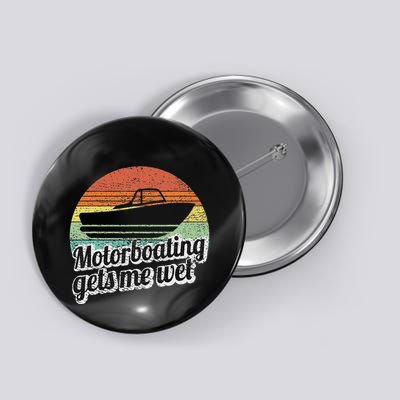 Motorboating Gets Me Wet Women Motor Boat Captain Button