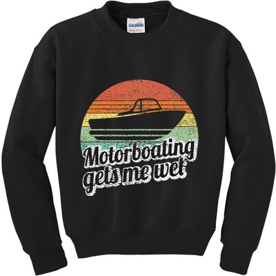 Motorboating Gets Me Wet Women Motor Boat Captain Kids Sweatshirt