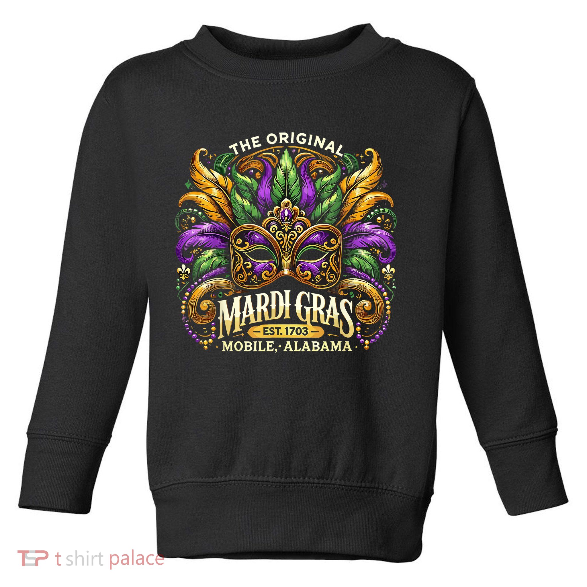 Mardi Gras Mask The Original Mobile Alabama Mardi Gras Toddler Sweatshirt