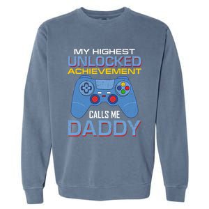 Man Gift My Highest Unlocked Achievet Calls Me Daddy Gift Garment-Dyed Sweatshirt