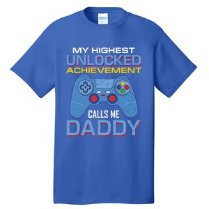 Man Gift My Highest Unlocked Achievet Calls Me Daddy Gift Tall T-Shirt