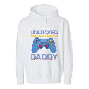 Man Gift My Highest Unlocked Achievet Calls Me Daddy Gift Garment-Dyed Fleece Hoodie