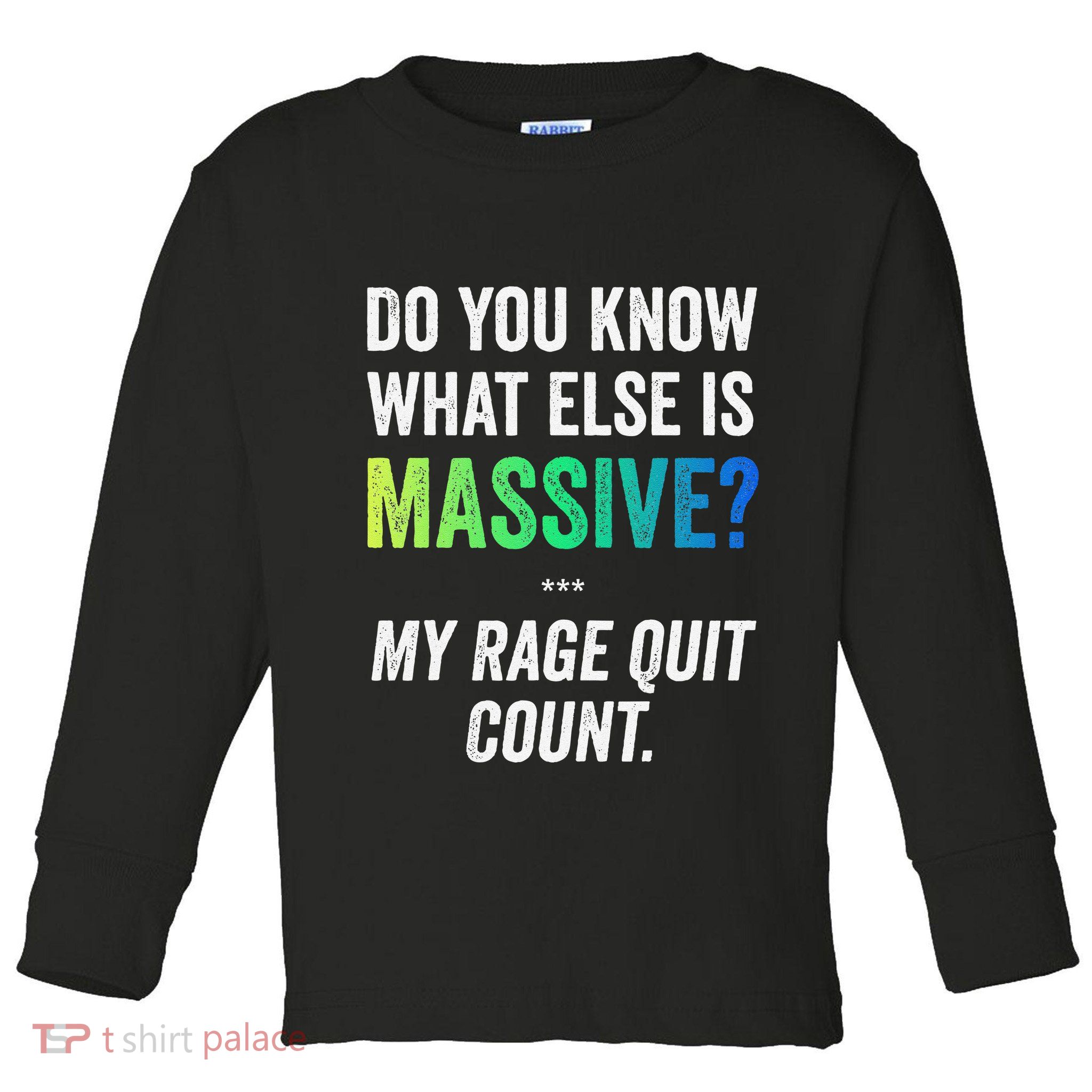 Massive Gaming Meme Rage Quit Gamers Humor Funny Gamer Toddler Long Sleeve Shirt
