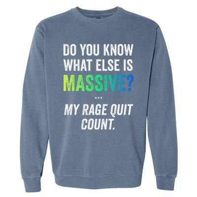 Massive Gaming Meme Rage Quit Gamers Humor Funny Gamer Garment-Dyed Sweatshirt