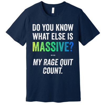 Massive Gaming Meme Rage Quit Gamers Humor Funny Gamer Premium T-Shirt