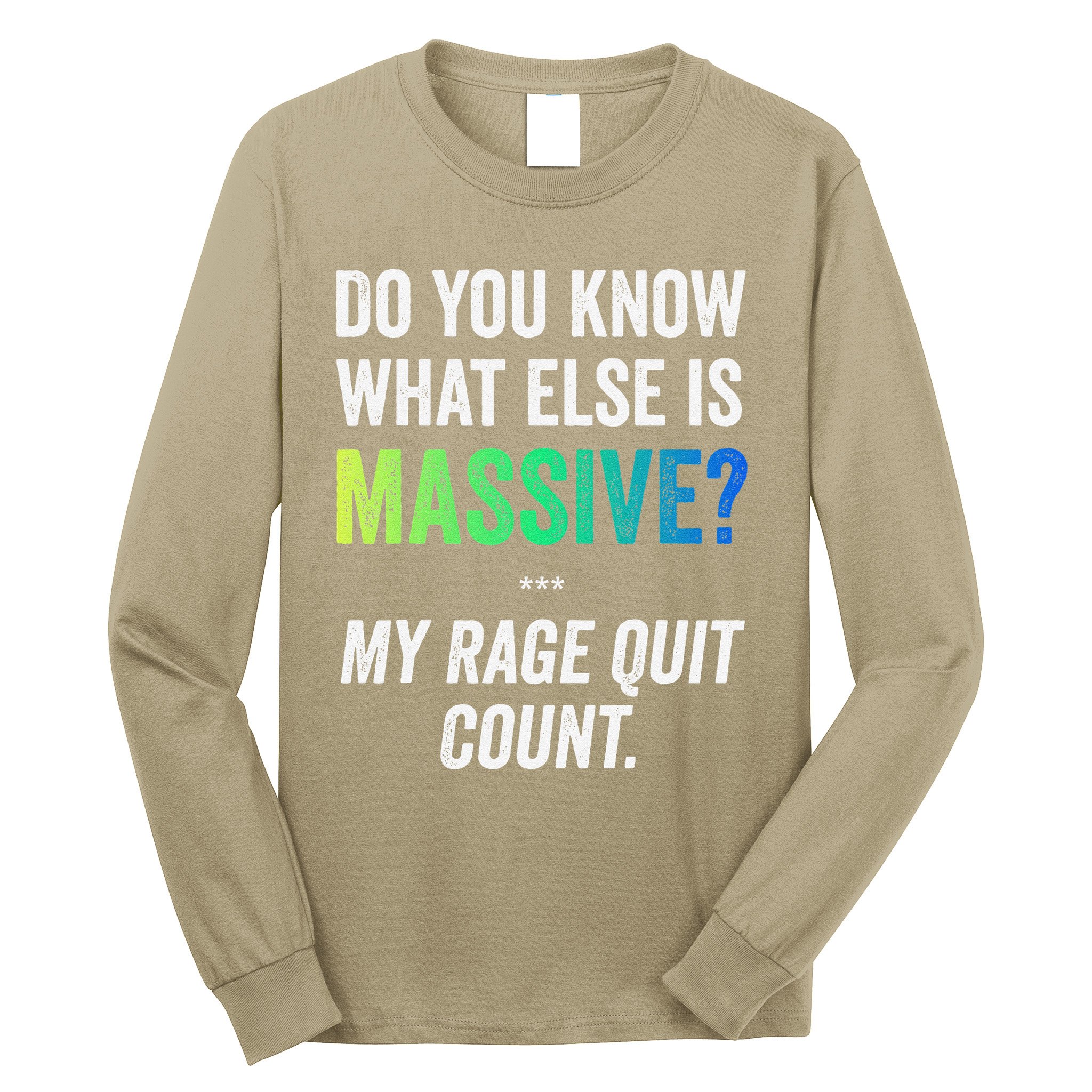 Massive Gaming Meme Rage Quit Gamers Humor Funny Gamer Long Sleeve Shirt