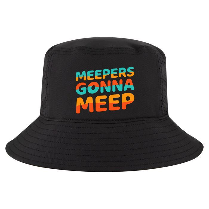 Meepers Gonna Meep Funny Slang Party Cool Comfort Performance Bucket Hat