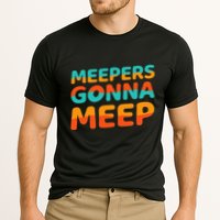 Meepers Gonna Meep Funny Slang Party Cooling Performance Crew T-Shirt