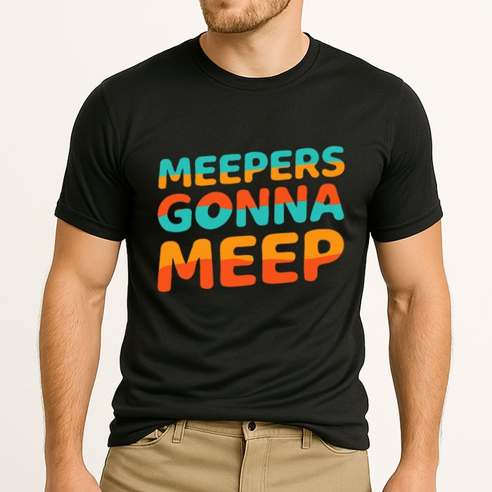 Meepers Gonna Meep Funny Slang Party Cooling Performance Crew T-Shirt