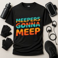 Meepers Gonna Meep Funny Slang Party Cooling Performance Crew T-Shirt