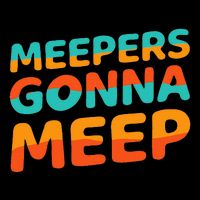 Meepers Gonna Meep Funny Slang Party Cooling Performance Crew T-Shirt