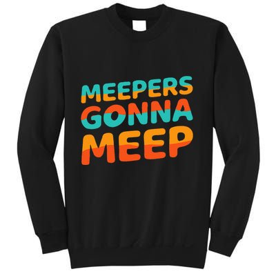 Meepers Gonna Meep Funny Slang Party Sweatshirt