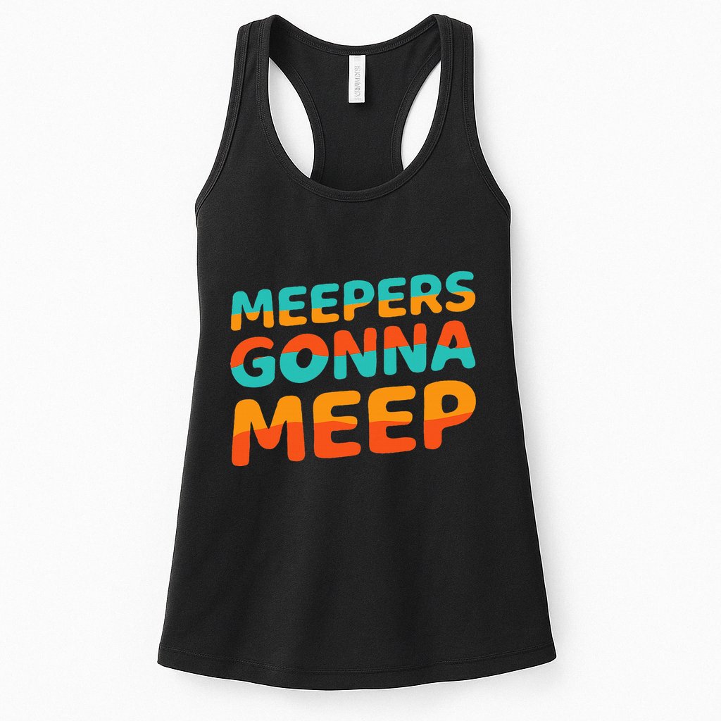 Meepers Gonna Meep Funny Slang Party Womens Tank Top