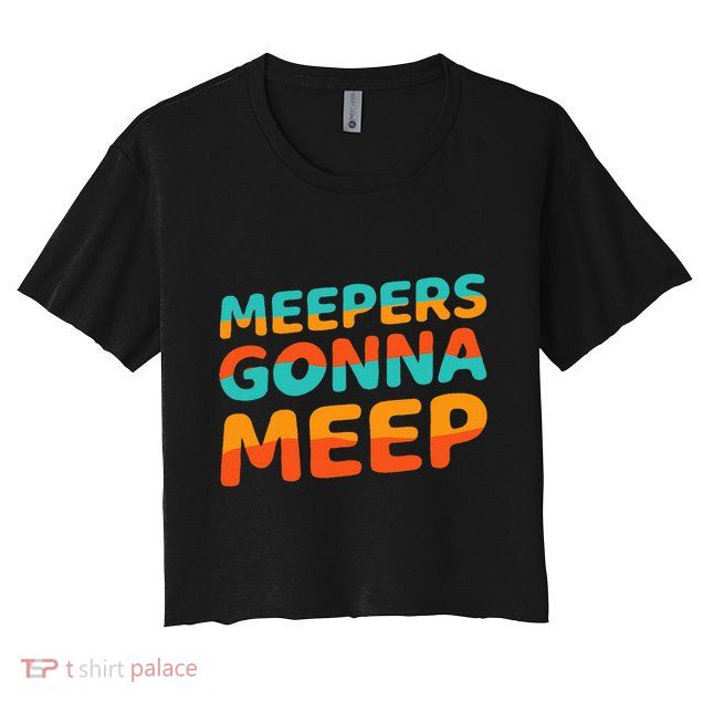 Meepers Gonna Meep Funny Slang Party Crop Top