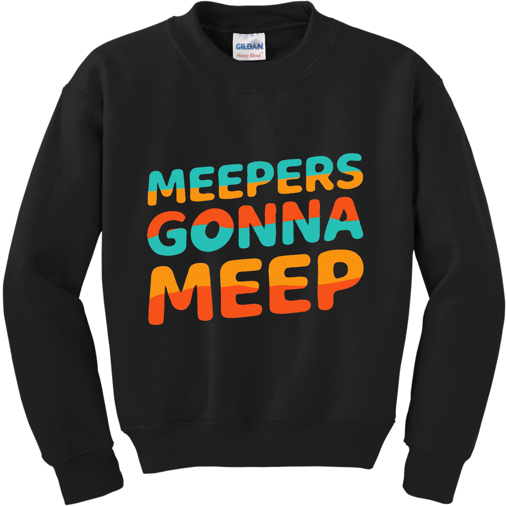 Meepers Gonna Meep Funny Slang Party Kids Sweatshirt