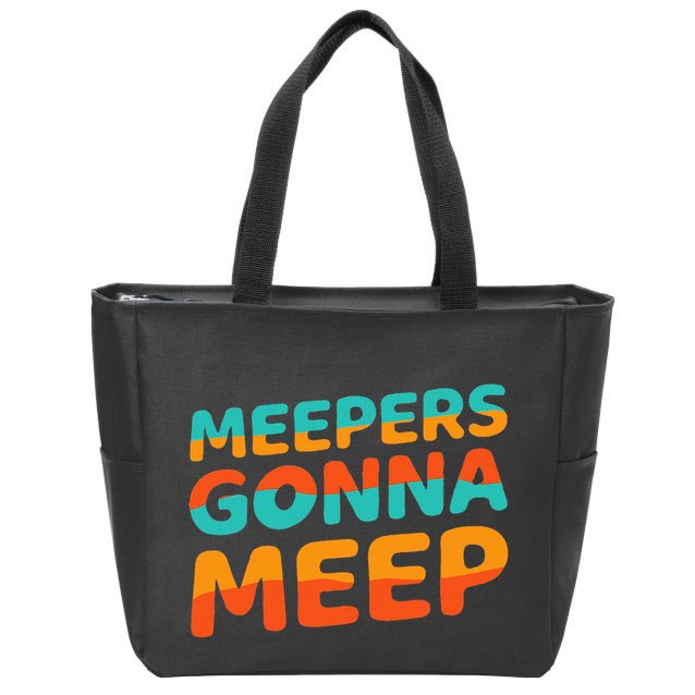Meepers Gonna Meep Funny Slang Party Zip Tote Bag
