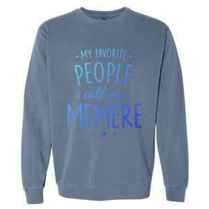 Memere Gift: My Favorite People Call Me Memere Funny Gift Garment-Dyed Sweatshirt