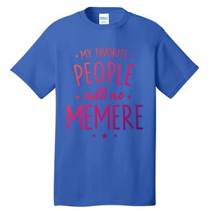 Memere Gift: My Favorite People Call Me Memere Funny Gift Tall T-Shirt