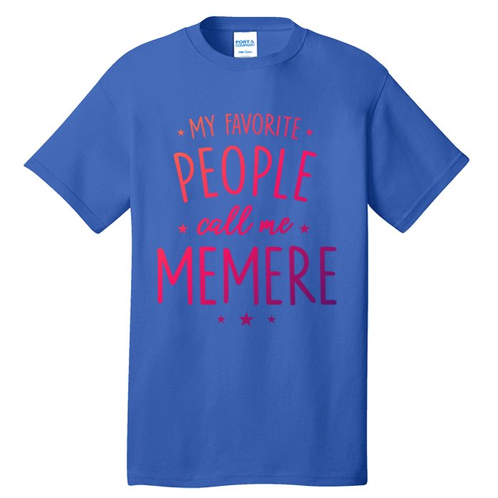 Memere Gift: My Favorite People Call Me Memere Funny Gift Tall T-Shirt