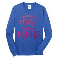 Memere Gift: My Favorite People Call Me Memere Funny Gift Tall Long Sleeve T-Shirt