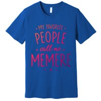 Memere Gift: My Favorite People Call Me Memere Funny Gift Premium T-Shirt