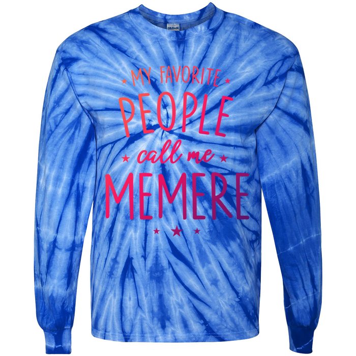 Memere Gift: My Favorite People Call Me Memere Funny Gift Tie-Dye Long Sleeve Shirt