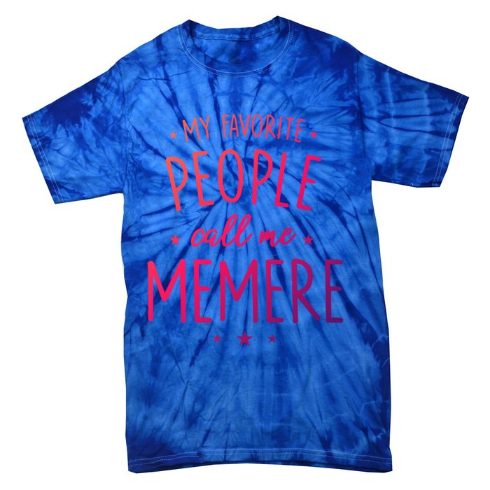 Memere Gift: My Favorite People Call Me Memere Funny Gift Tie-Dye T-Shirt