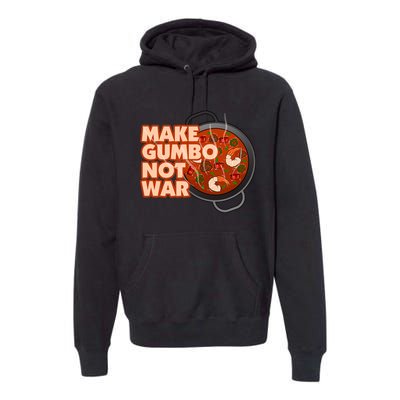 Make Gumbo Not War Louisiana Premium Hoodie