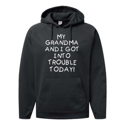 My Grandma N I Got In Trouble Today Funny Performance Fleece Hoodie