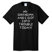 My Grandma N I Got In Trouble Today Funny Tall T-Shirt