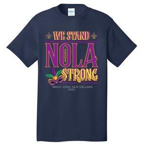 Mardi Gras New Orleans 2025 Funny Stand Nola Strong Tall T-Shirt