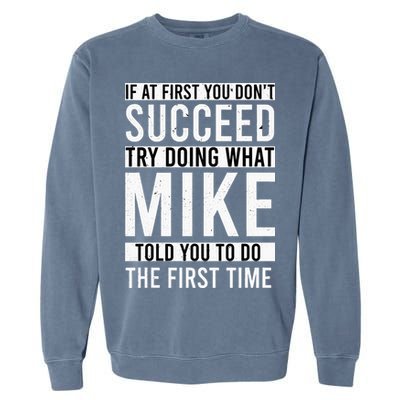 Mike Gifts Name Personalized Birthday Presents Funny Mike Garment-Dyed Sweatshirt